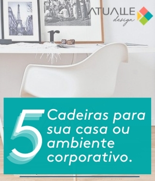 5 Cadeiras para sua casa ou ambiente corporativo.