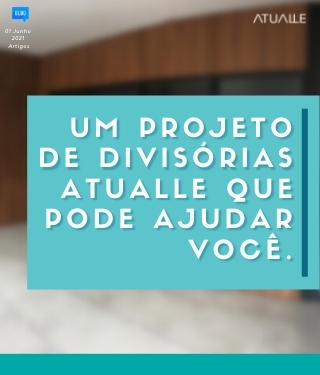 Um projeto de divisórias Atualle que pode ajudar você.