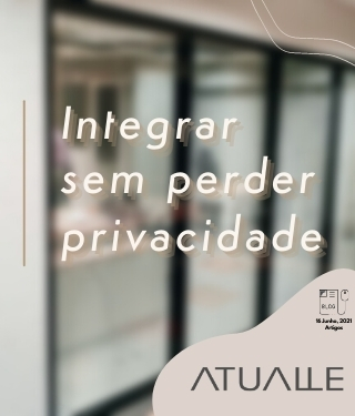 Integrar sem perder a privacidade – Atualle