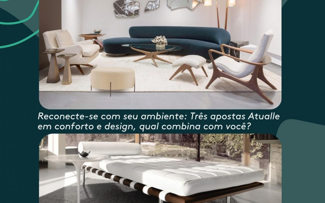 Reconecte-se com seu ambiente: Três apostas Atualle em conforto e design, qual combina com você?